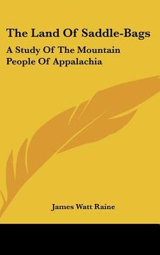portada the land of saddle-bags: a study of the mountain people of appalachia (in English)