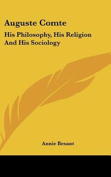portada auguste comte: his philosophy, his religion and his sociology (en Inglés)