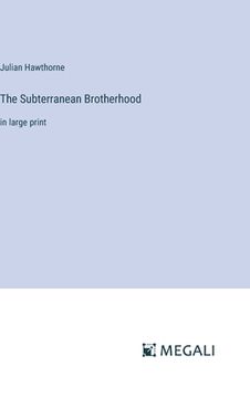 portada The Subterranean Brotherhood: in large print (en Inglés)