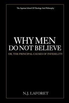 portada Why Men Do Not Believe: or, the Principal Causes of Infidelity (en Inglés)