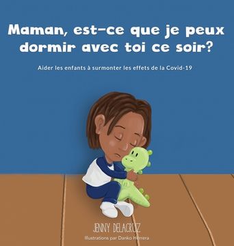 portada Maman, est-ce que je peux dormir avec toi ce soir?: Aider les enfants à surmonter les effets de la COVID-19 (en Francés)