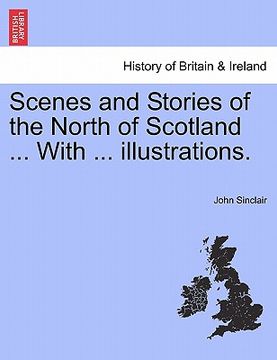 portada scenes and stories of the north of scotland ... with ... illustrations.
