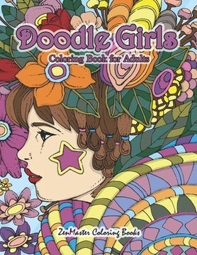 portada Doodle Girls Coloring Book of Adults: An Adult Coloring Book of Doodle Girls With Fun Designs, Curls, Flowers, Coloring Doodles, and More for Stress R (in English)