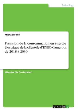 portada Prévision de la consommation en énergie électrique de la clientèle d'ENEO Cameroun de 2018 à 2030 (in French)