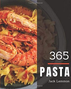 portada Pasta 365: Enjoy 365 Days With Amazing Pasta Recipes in Your own Pasta Cookbook! [Book 1] (en Inglés)