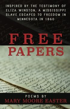 portada Free Papers: Inspired by the Testimony of Eliza Winston, a Mississippi Slave Freed in Minnesota in 1860 (in English)