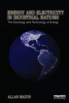 energy and electricity in industrial nations: the sociology and technology of energy (en Inglés)
