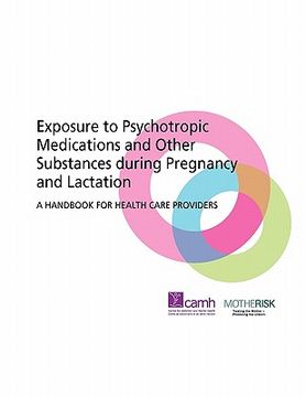 portada exposure to psychotropic medications and other substances during pregnancy and lactation: a handbook for health care providers (en Inglés)
