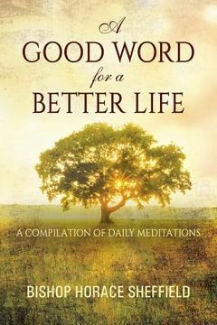 portada A Good Word for a Better Life: A Compilation of Daily Meditations (en Inglés)