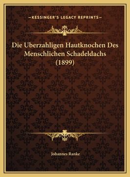 portada Die Uberzahligen Hautknochen Des Menschlichen Schadeldachs (1899) (in German)