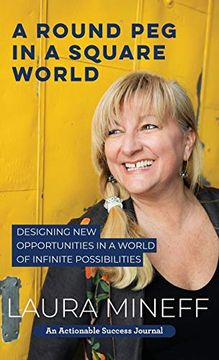 portada A Round peg in a Square World: Designing new Opportunities in a World of Infinite Possibilities (en Inglés)