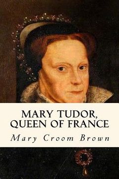 portada Mary Tudor, Queen Of France