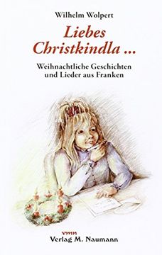 portada Liebes Christkindla. Weihnachtliche Geschichten und Lieder aus Franken (en Alemán)