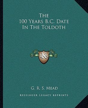 portada the 100 years b.c. date in the toldoth (en Inglés)