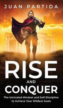 portada Rise and Conquer: The Unrivaled Mindset and Self-Discipline to Achieve Your Wildest Goals