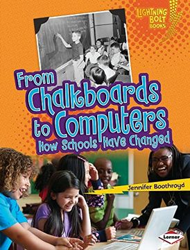 portada From Chalkboards to Computers: How Schools Have Changed (Lightning Bolt Books ® ― Comparing Past and Present) (en Inglés)