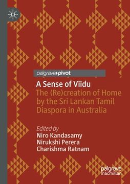 portada A Sense of Viidu: The (Re)Creation of Home by the Sri Lankan Tamil Diaspora in Australia (en Inglés)