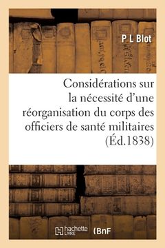 portada Considérations Sur La Nécessité d'Une Réorganisation Du Corps Des Officiers de Santé Militaires: Projet d'Organisation (en Francés)