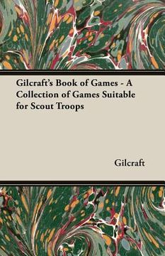 portada Gilcraft's Book of Games - A Collection of Games Suitable for Scout Troops (en Inglés)