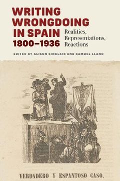 portada Writing Wrongdoing in Spain, 1800-1936: Realities, Representations, Reactions (Monografias a) (Monografías: Serie A)