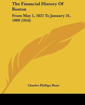 portada the financial history of boston: from may 1, 1822 to january 31, 1909 (1916) (en Inglés)