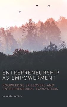 portada Entrepreneurship as Empowerment: Knowledge Spillovers and Entrepreneurial Ecosystems (in English)