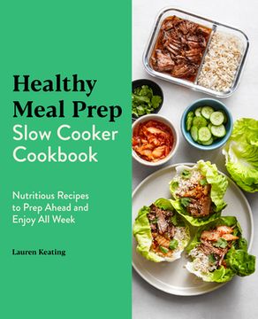 portada Healthy Meal Prep Slow Cooker Cookbook: Nutritious Recipes to Prep Ahead and Enjoy all Week (en Inglés)