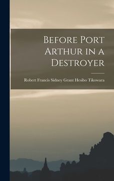 portada Before Port Arthur in a Destroyer (en Inglés)