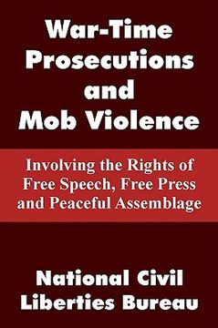 portada war-time prosecutions and mob violence: involving the rights of free speech, free press and peaceful assemblage (in English)