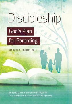 portada Discipleship, God's Plan for Parenting: -Bringing Parents and Children Together Through the Intimacy of Biblical Discipleship (en Inglés)
