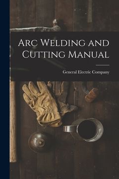portada Arc Welding and Cutting Manual (en Inglés)