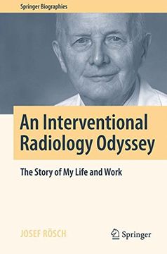 portada An Interventional Radiology Odyssey: The Story of My Life and Work (Springer Biographies)
