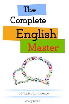 portada The Complete English Master: 36 Topics for Fluency (in English)