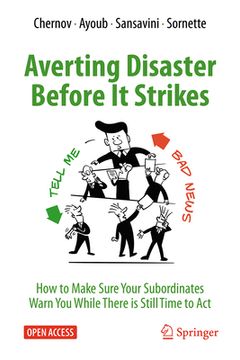 portada Averting Disaster Before It Strikes: How to Make Sure Your Subordinates Warn You While There Is Still Time to ACT (en Inglés)