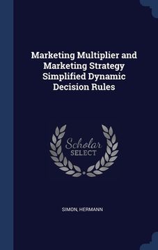 portada Marketing Multiplier and Marketing Strategy Simplified Dynamic Decision Rules