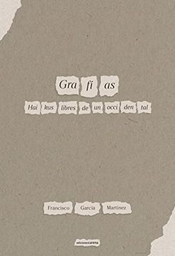portada Grafías: Haikus Libres de un Occidental: 628 (Poesía Carena) (in Spanish)