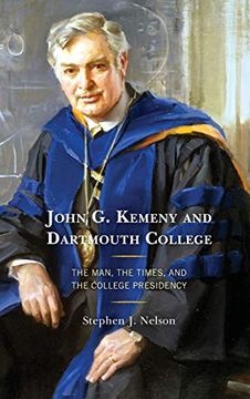 portada John g. Kemeny and Dartmouth College: The Man, the Times, and the College Presidency (en Inglés)