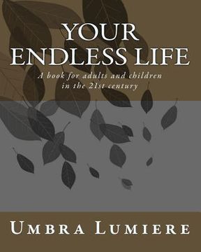 portada Your endless life: A book for adults and children in the 21st century (en Inglés)