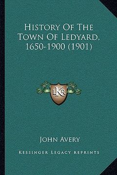 portada history of the town of ledyard, 1650-1900 (1901) (en Inglés)