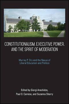 portada Constitutionalism, Executive Power, and the Spirit of Moderation: Murray P. Dry and the Nexus of Liberal Education and Politics (en Inglés)