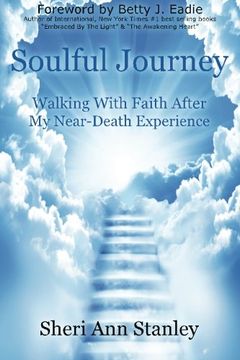 portada Soulful Journey: Walking by Faith after My Near Death Experience