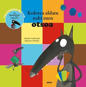 portada Kolorea Aldatu Nahi Zuen Otsoa - Trad. Basque(Coll. Mes P'Tits Albums) (en Francés)