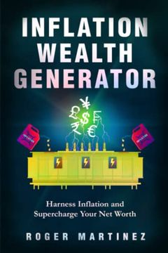 portada Inflation Wealth Generator: Harness Inflation and Supercharge Your Net Worth (en Inglés)