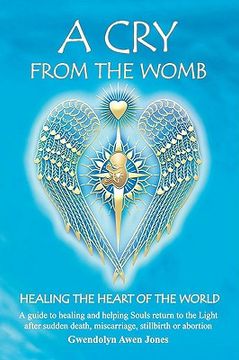 portada a cry from the womb -healing the heart of the world (in English)