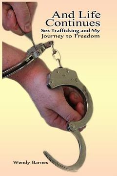 portada And Life Continues: Sex Trafficking and My Journey to Freedom (in English)