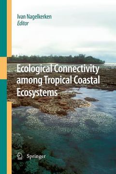 portada Ecological Connectivity Among Tropical Coastal Ecosystems (in English)
