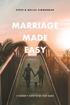 portada Marriage Made Easy: It Doesn't Have to be That Hard (in English)