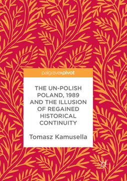 portada The Un-Polish Poland, 1989 and the Illusion of Regained Historical Continuity (en Inglés)
