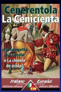 portada Cenerentola - La Cenicienta: Bilingue con testo a fronte - Textos bilingües en paralelo: Italiano-Spagnolo / Italiano-Español (in Italian)