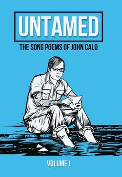 portada Untamed: The Song Poems of John Calo Vol. I (en Inglés)